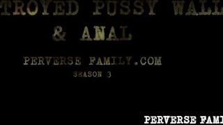 PERVERSEFAMILY – Destroyed Pussy Wall & Anal