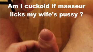 Am I a cuckold if the masseur is licking her?