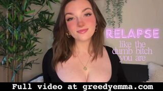 Relapse like the Dumb Bitch You Are - Beta Loser Verbal Humiliation and Degradation