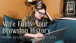 Wife Finds Your Browsing History - Kink Shaming Humiliation