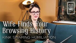 Wife Finds Your Browsing History - Kink Shaming Humiliation